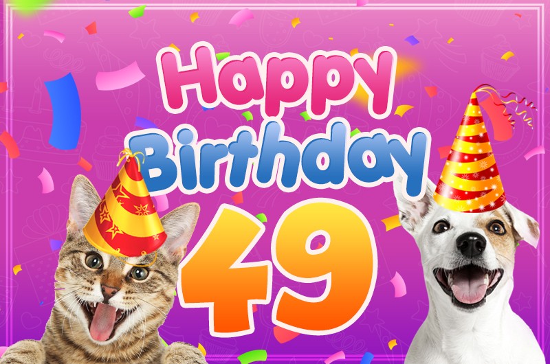 Happy 49th Birthday funny picture with cat and dog