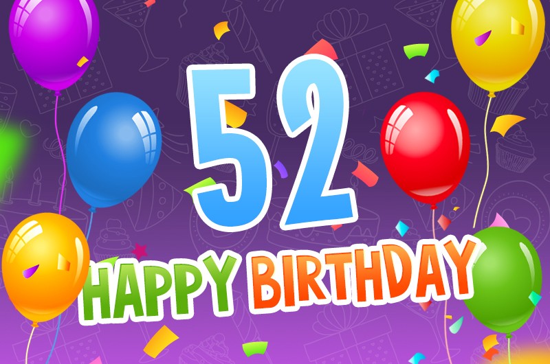 Happy 52nd Birthday Greeting Card with colorful balloons