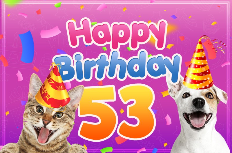 Happy 53rd Birthday funny image with cat and dog