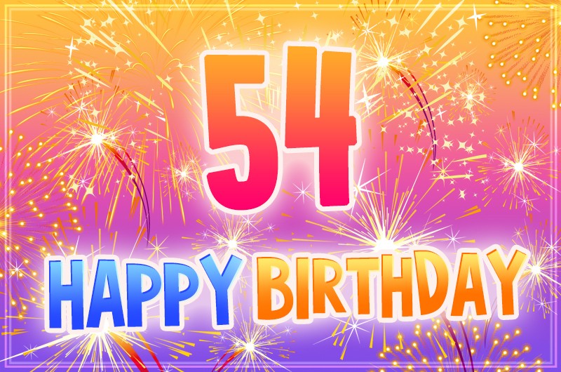 Happy 54th Birthday image with bright fireworks