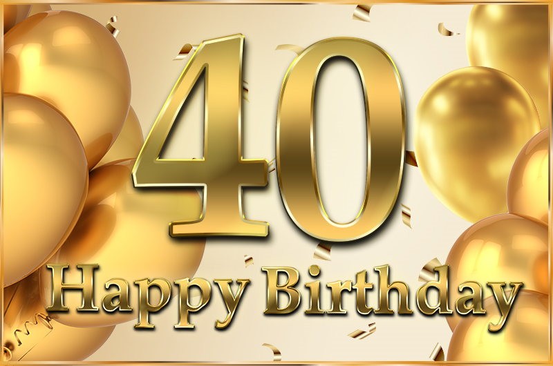 Happy 40th Birthday Image with golden number and confetti