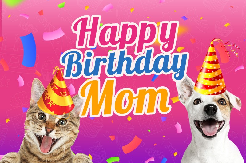 Happy Birthday Mom funny image with cat and dog
