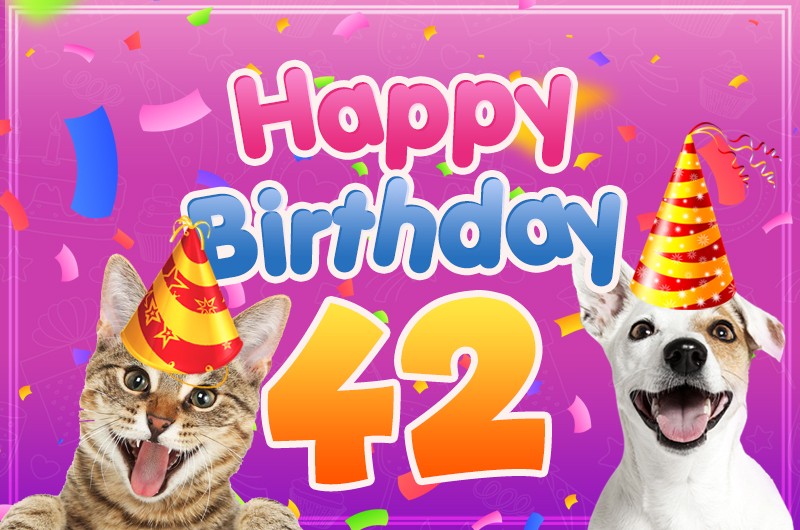 Happy 42nd Birthday funny Picture with cat and dog