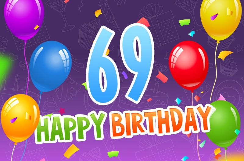 Happy 69th Birthday picture with colorful balloons and confetti