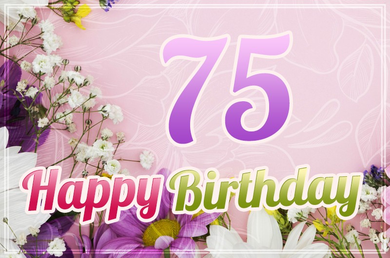 Happy 75th Birthday image with beautiful flowers