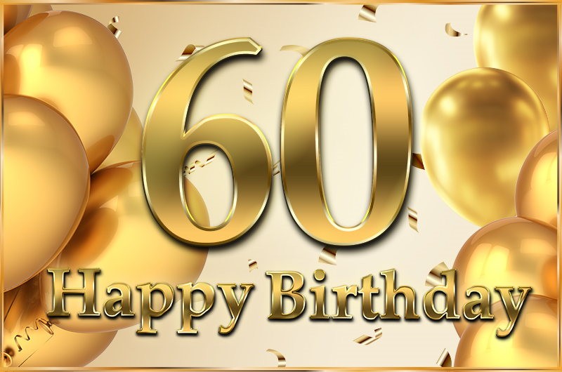 Happy 60th Birthday image with golden number, balloons and confetti