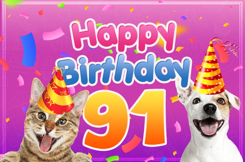 Happy 91st Birthday funny picture with cat and dog