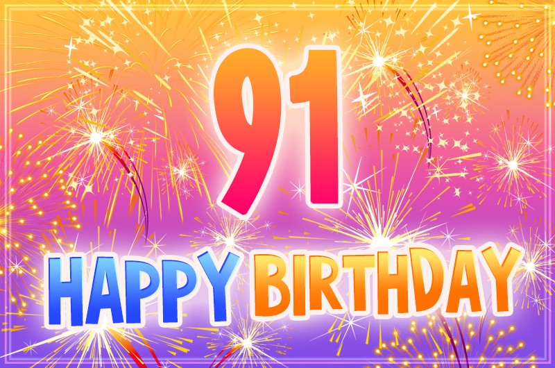 Happy 91st Birthday greeting card with fireworks