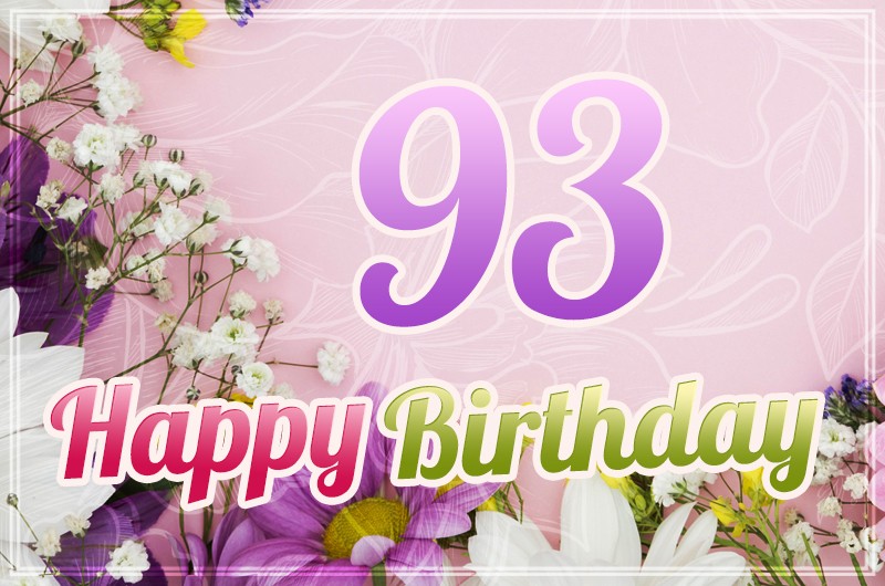 Happy 93rd Birthday greeting card with beautiful flowers