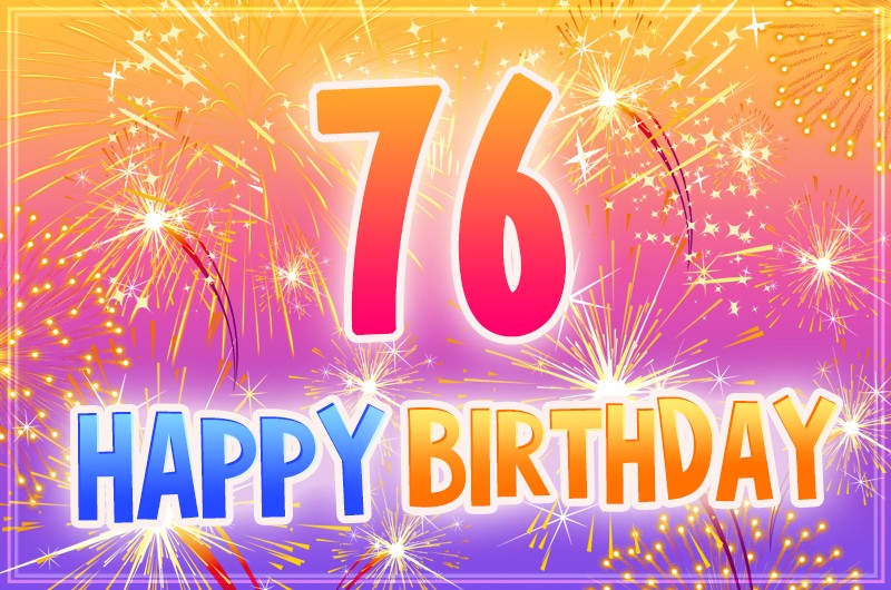 Happy 76th Birthday image with bright fireworks