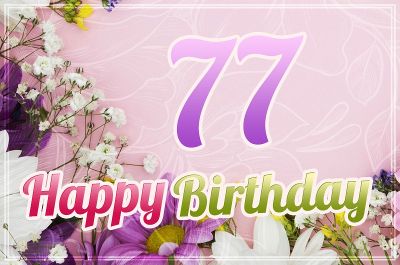 Happy 77th Birthday image with beautiful flowers