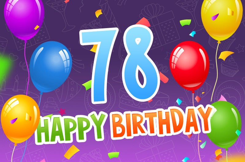 Happy 78th Birthday picture with colorful balloons