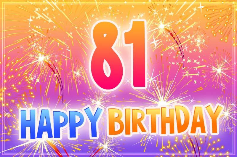 Happy 81st Birthday Greeting Card with fireworks