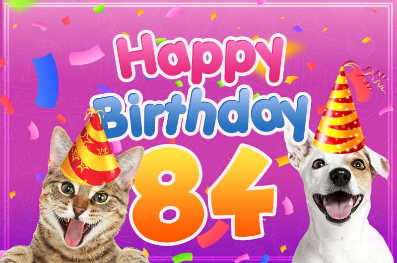 Happy 84th Birthday funny picture with cat and dog