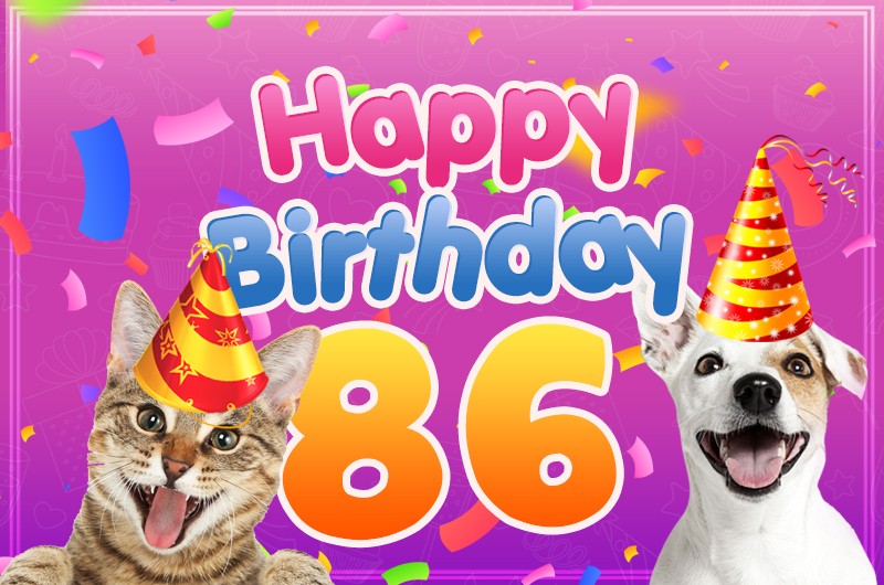 Happy 86th Birthday funny picture with cat and dog