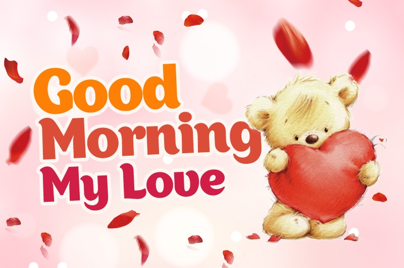 Good Morning My Love picture with cute teddy bear