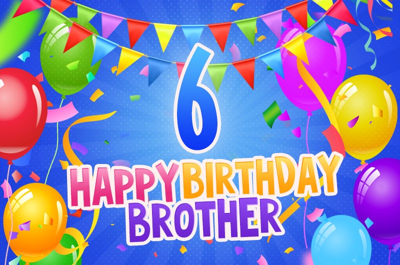 Happy 6th Birthday Brother Image