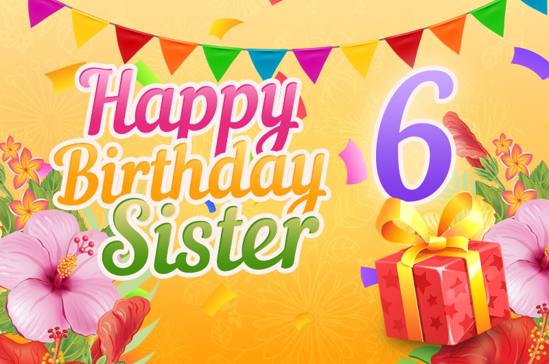 Happy 6th Birthday Sister Image