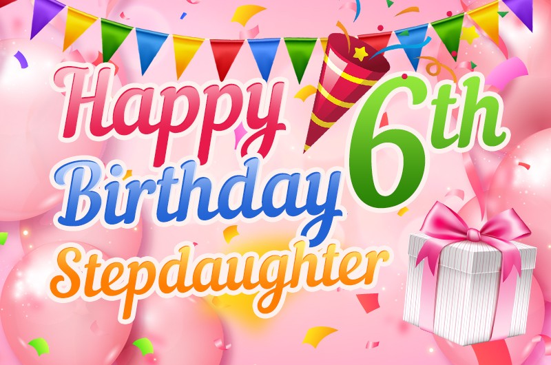 Happy 6th Birthday Stepdaughter Image