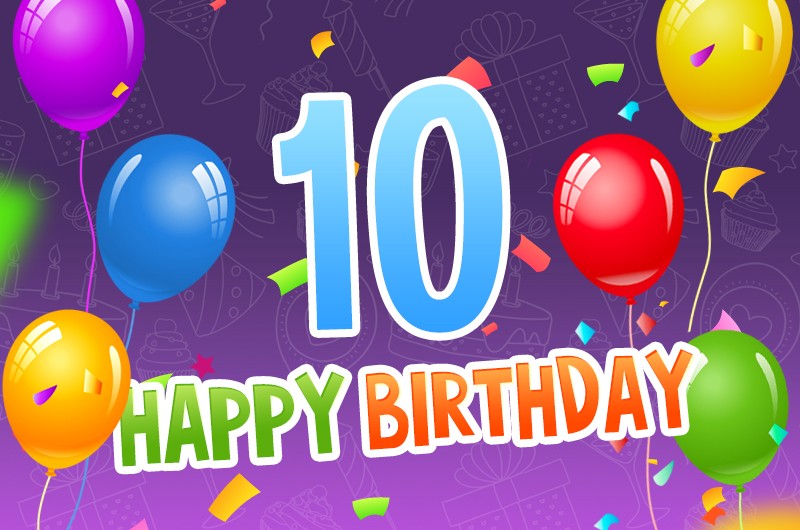 Happy 10th Birthday Greeting Card with colorful confetti and balloons