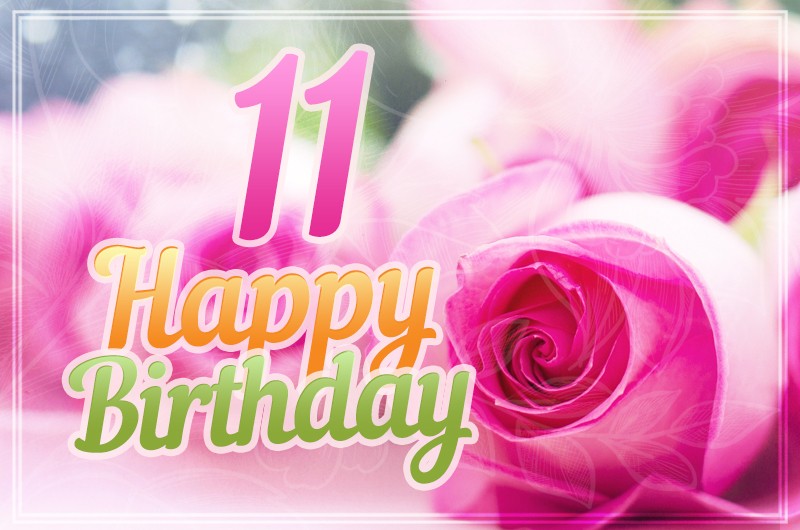 Happy 11th Birthday Image with beautiful pink roses