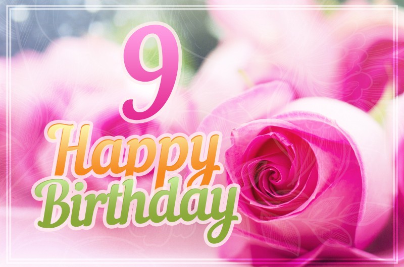 Happy 9th Birthday Image with pink roses