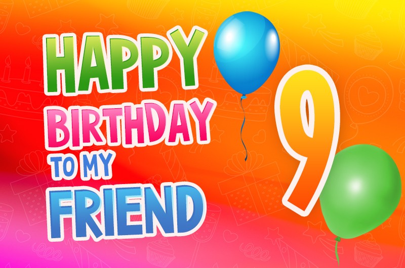 Happy 9th Birthday Friend Image