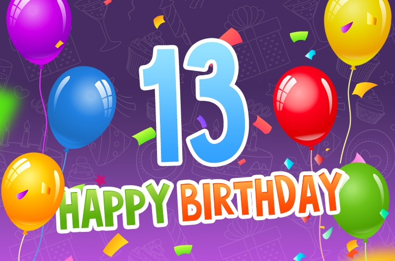 Happy 13th Birthday image with colorful confetti and balloons	