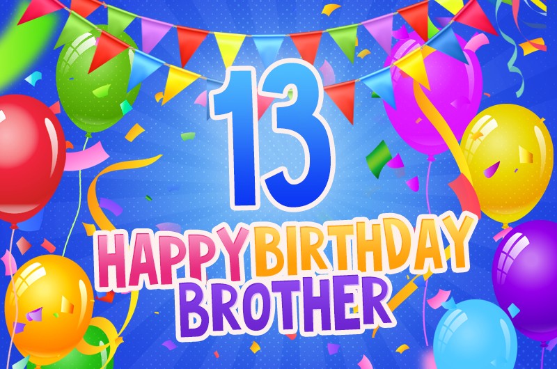 Happy 13th Birthday Brother Image