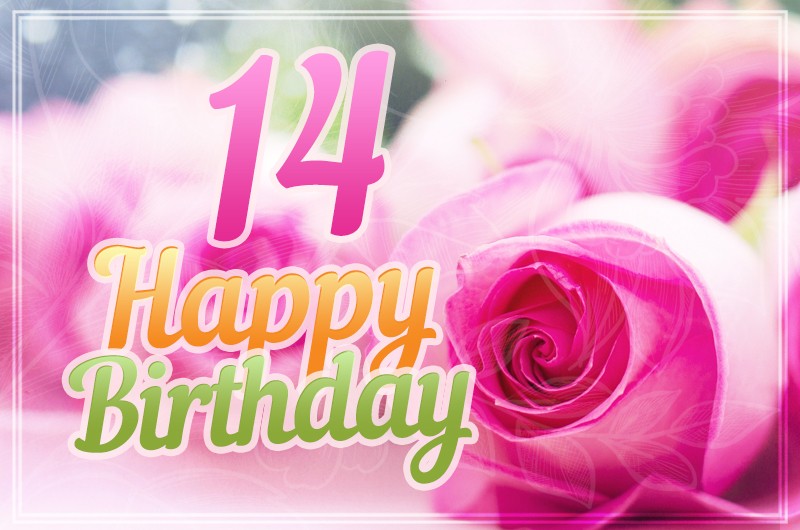 Happy 14th Birthday Image with pink roses