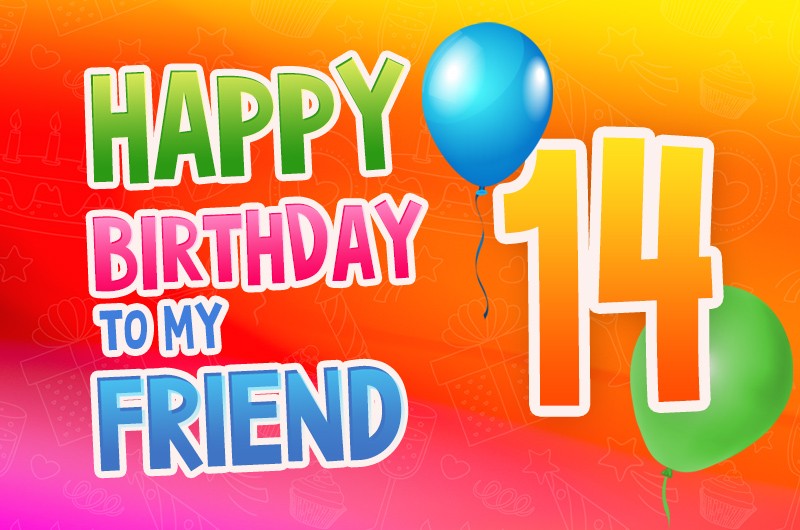 Happy 14th Birthday my Friend Image