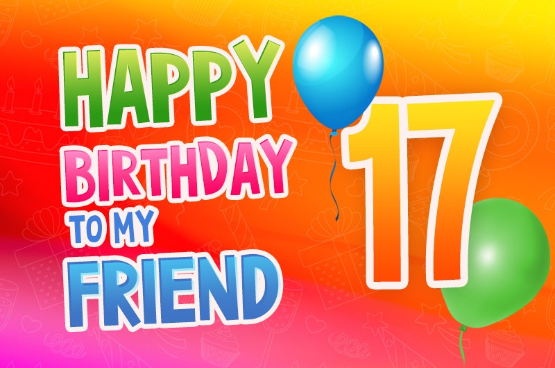 Happy 17th Birthday my Friend Image