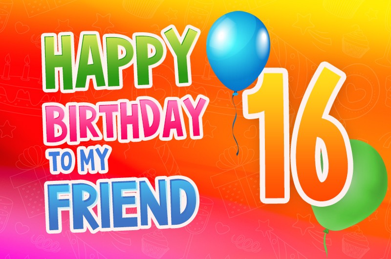 Happy 16th Birthday my Friend Image