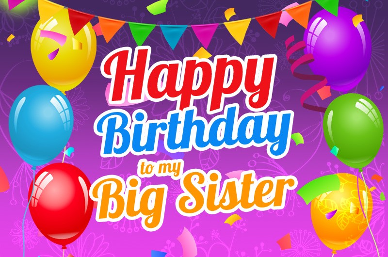 Happy Birthday Big Sister beautiful greeting card