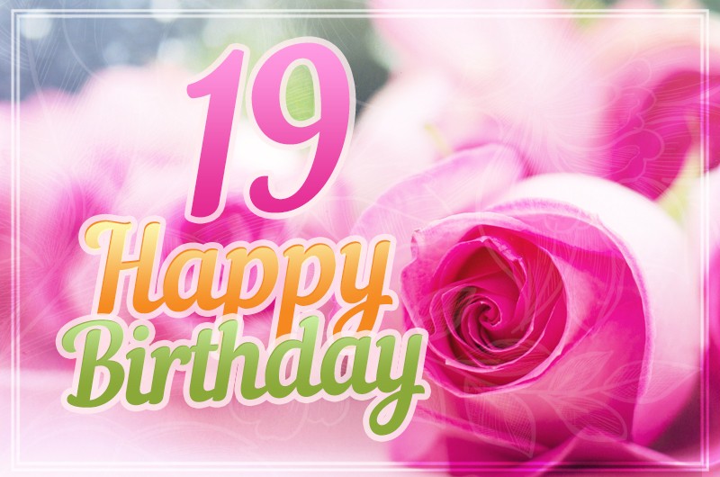 Happy 19th Birthday picture with beautiful pink rose