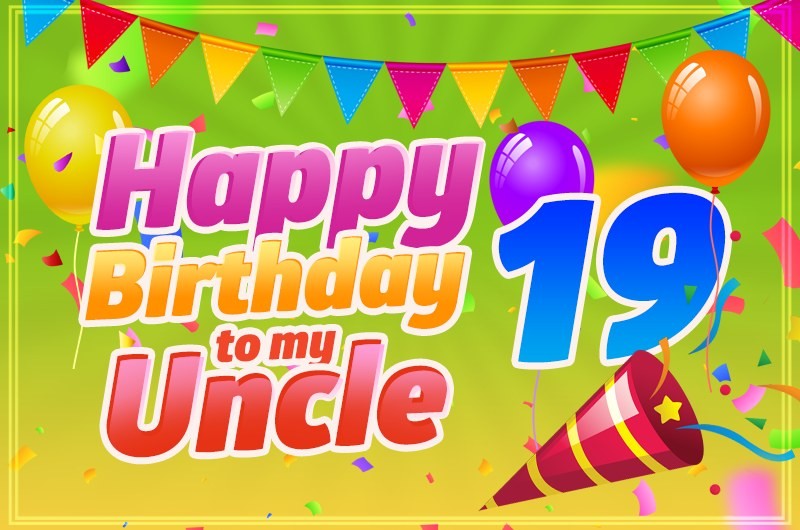 Happy 19th Birthday Uncle Image