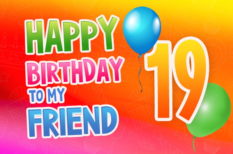 Happy 19th Birthday my Friend Image