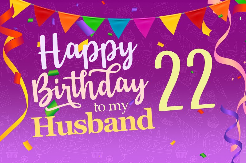 Happy 22nd Birthday Husband Image