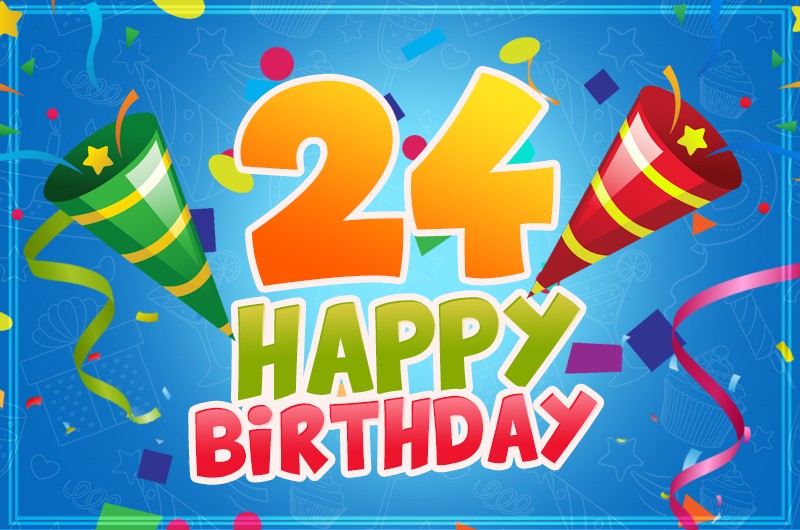 Happy 24th Birthday Greeting Card for Him