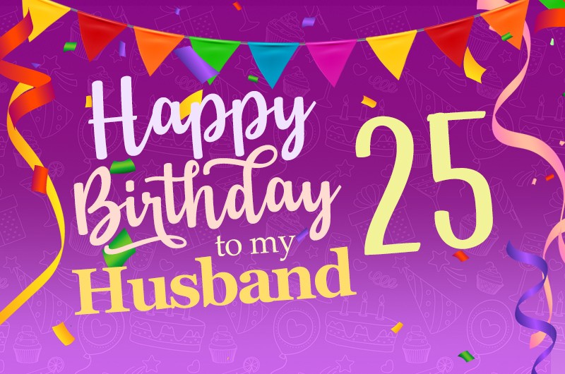 Happy 25th Birthday Husband Image