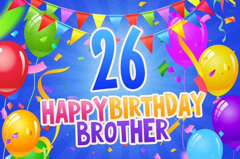 Happy 26th Birthday Brother Image