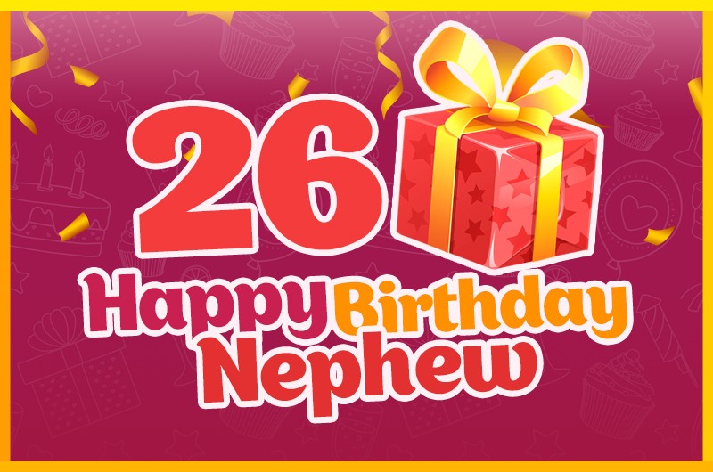 Happy 26th Birthday Nephew Image with red gift box