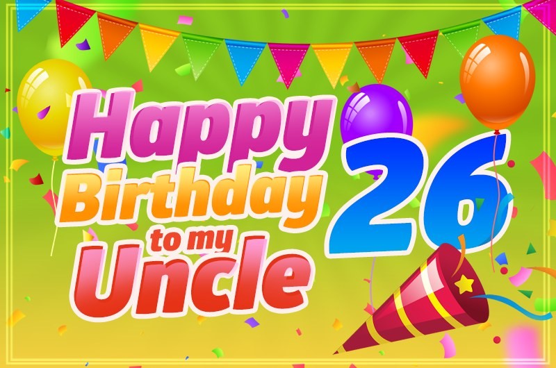 Happy 26th Birthday Uncle Image with flags and balloons