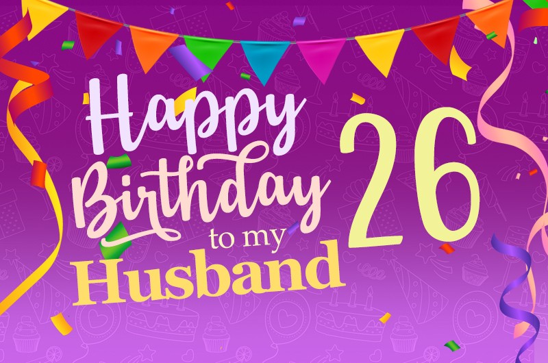 Happy 26th Birthday Husband Image with colorful flags and confetti