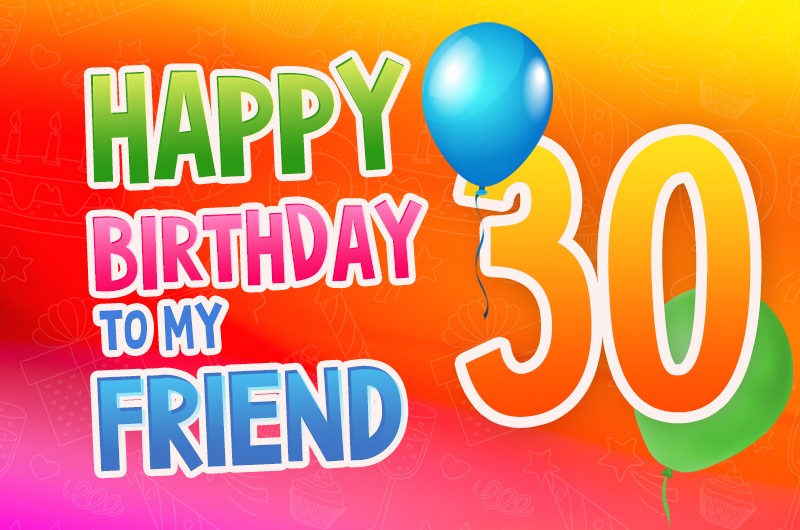 Happy 30th Birthday my Friend Image