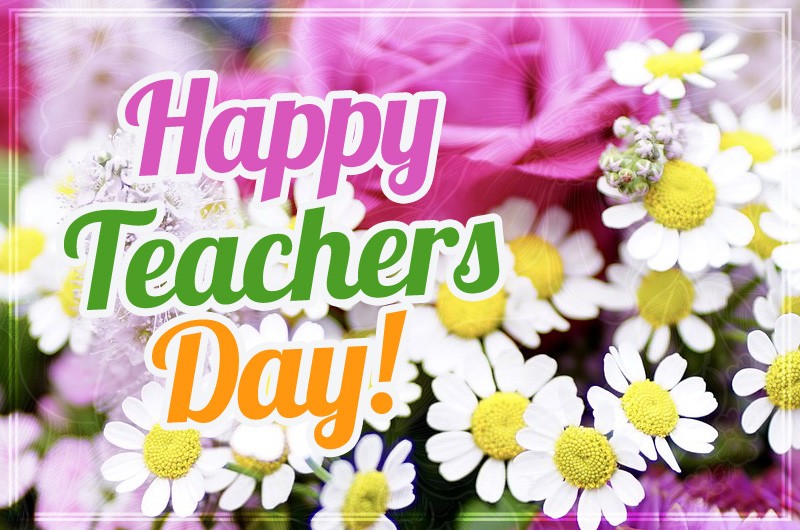 Happy Teachers Day picture with beautiful flowers