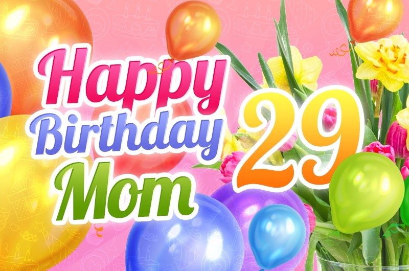 Happy 29th Birthday Mom Image