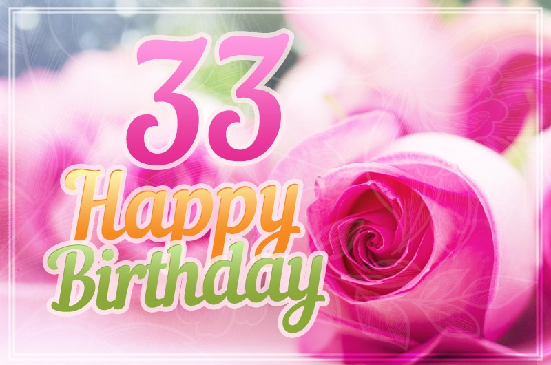 Happy 33rd Birthday Elegant Card with pink roses