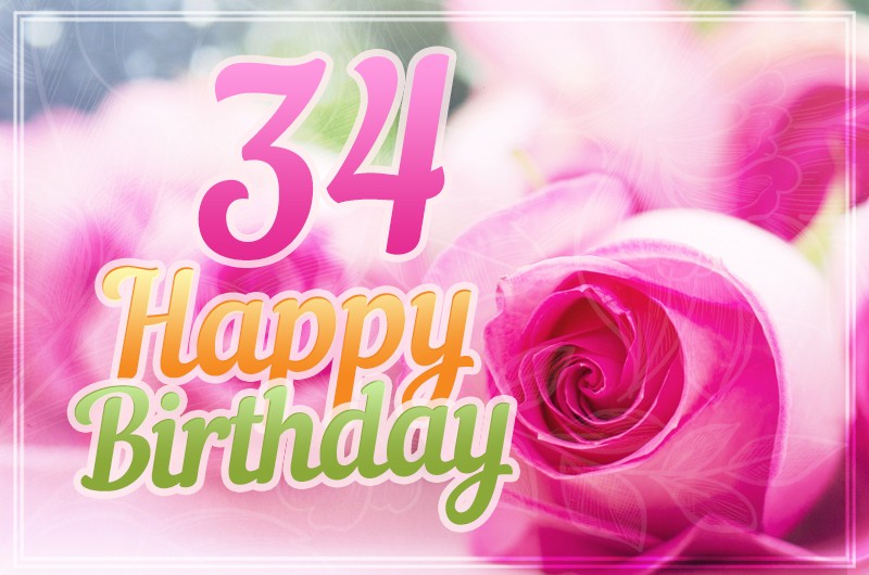 Happy 34th Birthday Birthday Card with delicate pink roses