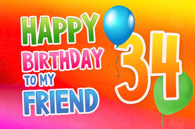 Happy 34th Birthday my Friend Image